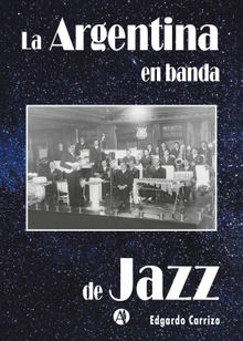 La Argentina en banda de jazz.  Edgardo Carrizo