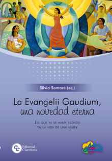 La Evangelii Gaudium, una novedad eterna.  Silvia Somar