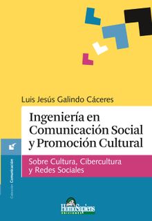 Ingeniera en Comunicacin Social y Promocin Cultural.  Luis Jess Galindo Cceres