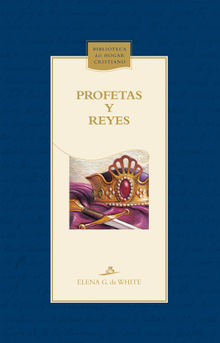 Profetas y reyes.  Elena G. de White