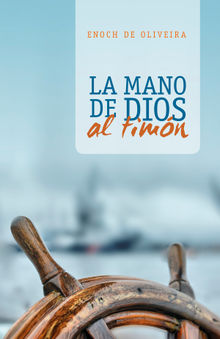 La mano de Dios al timn.  Enoch de Oliveira