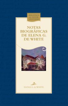 Notas biogrficas de Elena G. de White.  Elena G. de White