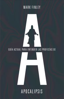 Gua actual para entender las profecas del Apocalipsis.  Mark Finley