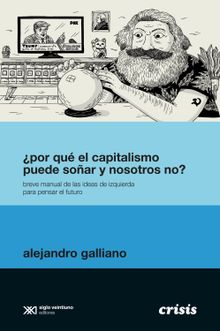 Por qu el capitalismo puede soar y nosotros no?.  Alejandro Galliano