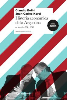 Historia econmica de la Argentina en los siglos XX y XXI.  Juan Carlos Korol