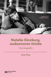 Natalia Ginzburg, audazmente tmida.  Gabriela Adamo