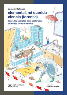 Elemental, mi querida ciencia (forense).  Gastn Intelisano