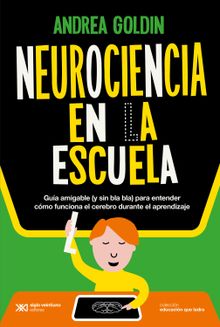 Neurociencia en la escuela.  Andrea Goldin