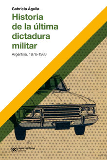 Historia de la ltima dictadura militar.  Gabriela guila