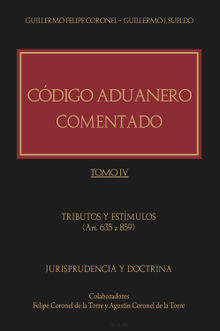 Cdigo Aduanero comentado. Tomo IV.  Guillermo J. Sueldo