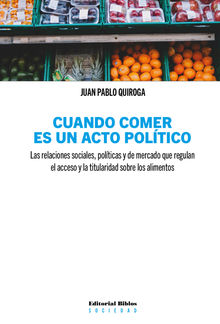 Cuando comer es un acto poltico.  Juan Pablo Quiroga