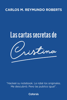Las cartas secretas de Cristina.  Carlos Reymundo Roberts