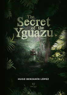 The secret of the Yguaz.  Hugo Lopez