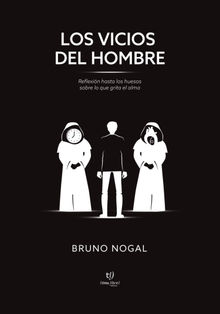 Los vicios del hombre.  Bruno Nogal