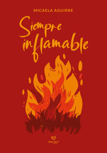 Siempre inflamable.  Micaela Aguirre