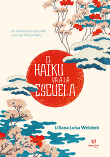 El Haiku va a la escuela.  Liliana Luisa Weisbek