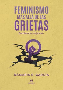 Feminismo ms all de las grietas.  Dmaris Beln Garca