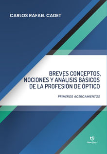 Breves conceptos, nociones y anlisis bsicos de la profesin de ptico.  Carlos Cadet