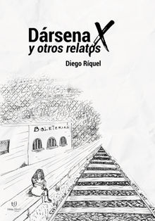Drsena equis (X) y otros relatos.  Diego Rquel