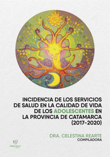 Incidencia de los servicios de salud en la calidad de vida de los adolescentes en la provincia de Catamarca (2017-2020).  Celestina Rearte