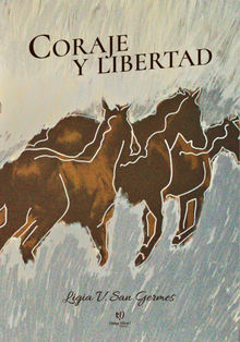 Coraje y Libertad.  Ligia San Germes