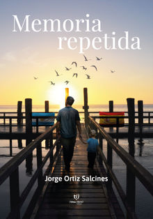 Memoria Repetida .  Jorge Ortiz Salcines