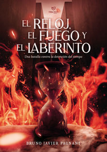 El reloj, el fuego y el laberinto.  Bruno Pagnani