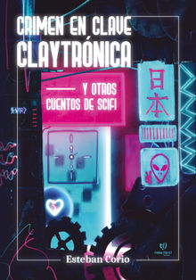 Crimen en clave claytrnica.  Esteban Corio