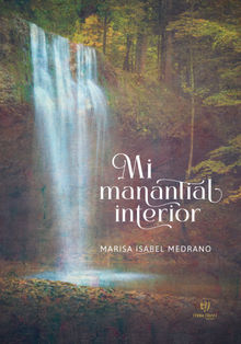 Mi manantial interior.  Marisa Isabel Medrano