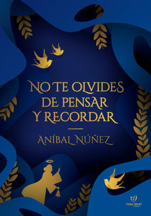 No te olvides de pensar y recordar.  Anibal Nuez