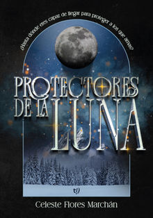 Protectores de la luna .  Celeste Flores Marchn