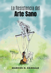 La Resistencia del Arte Sano.  Marcos Easdale