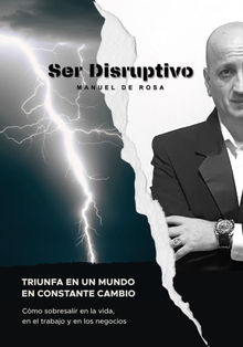 Ser disruptivo.  Manuel de Rosa