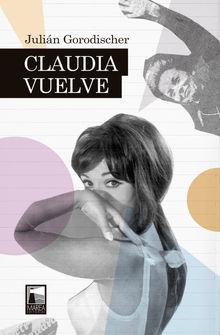 Claudia Vuelve.  Julin Gorodischer