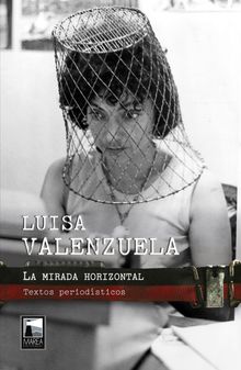 La mirada horizontal.  Luisa Valenzuela