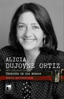 Cronista de dos mundos.  Alicia Dujovne Ortiz