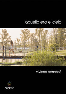 Aquello era el cielo.  Viviana Bernad