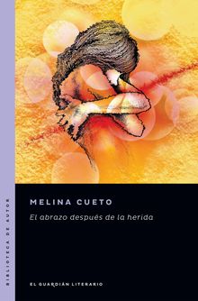 El abrazo despus de la herida.  Melina Cueto