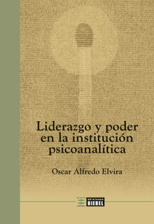 Liderazgo y poder en la institucin psicoanaltica.  Oscar Alfredo Elvira