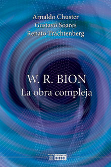 W. R. Bion, la obra compleja.  Renato Trachtenberg