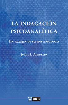 La indagacin psicoanaltica.  Jorge L. Ahumada