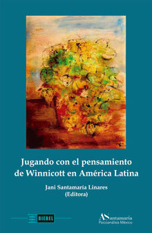 Jugando con el pensamiento de Winnicott en Amrica Latina.  Jani Linares Santamara