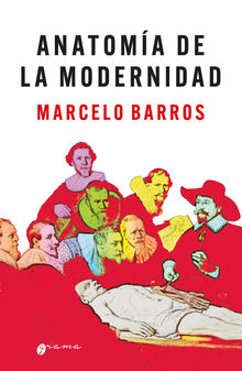 Anatoma de la modernidad.  Marcelo Barros