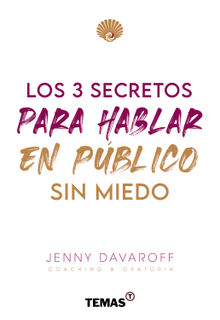 Los 3 secretos para hablar en pblico sin miedo.  Jenny Davaroff