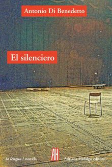 El silenciero.  Antonio Di Benedetto