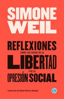 Reflexiones sobre las causas de la libertad y de la opresin social.  Simone Weil