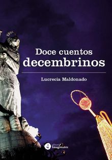 Doce cuentos decembrinos.  Lucrecia Maldonado