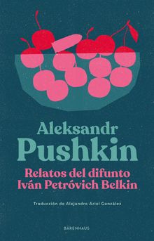 Relatos del difunto Ivn Petrvich Belkin.  Alejandro Ariel Gonzlez