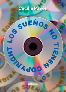 Los sueos no tienen copyright.  Cecilia Pavn