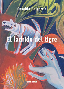 El ladrido del tigre.  Osvaldo Baigorria